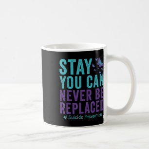 Sucide Prevention Awareness Never Be Replaced Butt Coffee Mug