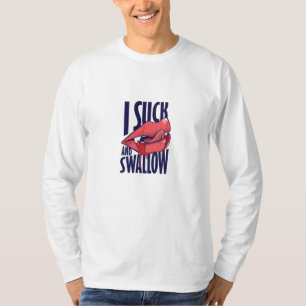 Suck and Swallow T-Shirt