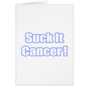 Suck It Cancer!