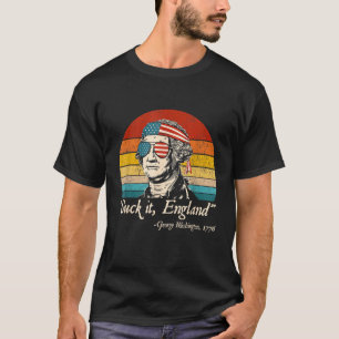 Suck It England  4th of July George Washington 177 T-Shirt