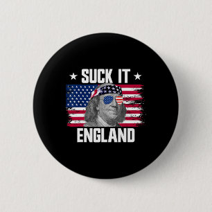 Suck It England Ben Franklin Founding Fathers 4th  2 Inch Round Button