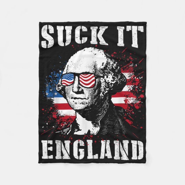 Suck It England Funny 4th Of July Memorial Day  Fleece Blanket (Front)