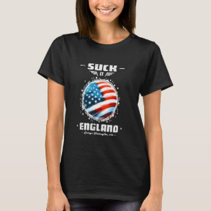 Suck It England Shirt Funny 4th of July George Was