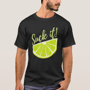 Suck It Mexican   Green Lime Slice  Lemon T-Shirt