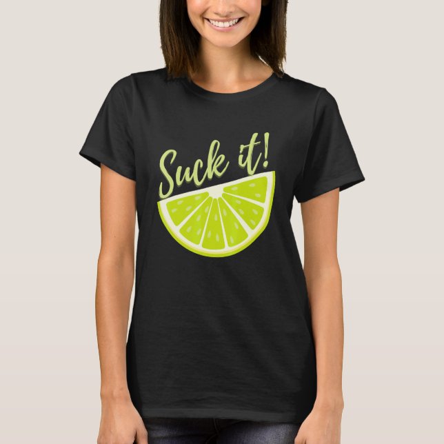 Suck It Mexican   Green Lime Slice  Lemon T-Shirt (Front)