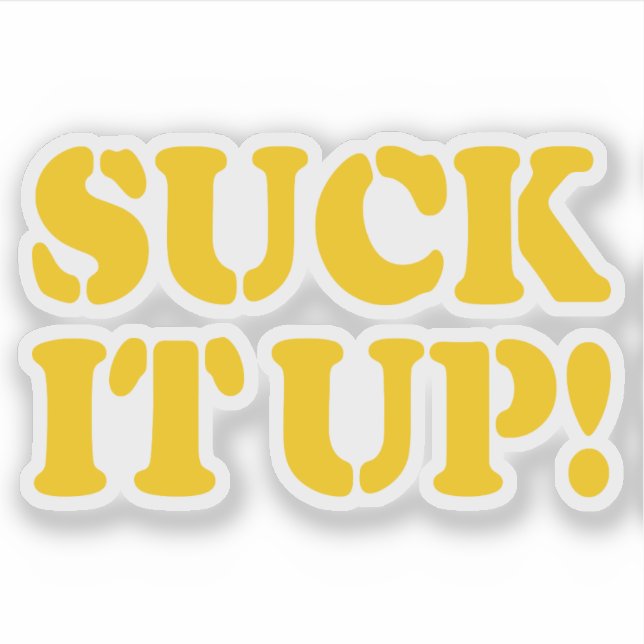 SUCK IT UP! (Front)