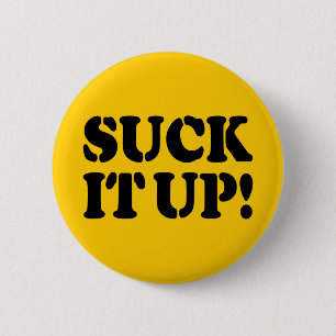 SUCK IT UP! 2 INCH ROUND BUTTON