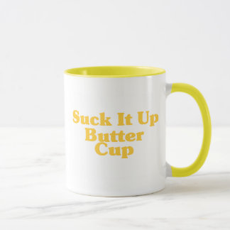 Suck It Up Butter Cup