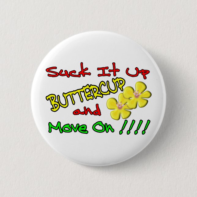 Suck It Up Buttercup 2 Inch Round Button (Front)