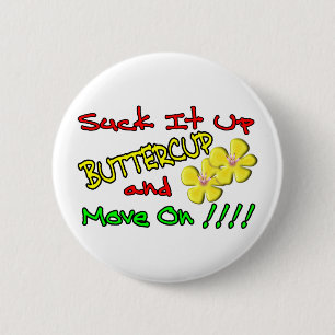 Suck It Up Buttercup 2 Inch Round Button