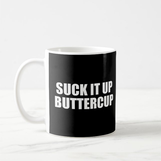 Suck It Up Buttercup  Coffee Mug (Left)