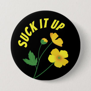 Suck it up buttercup funny 3 inch round button