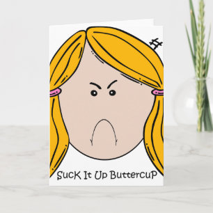 Suck It Up Buttercup Greeting Card