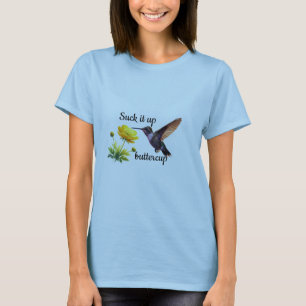 “Suck It Up Buttercup” Hummingbird & Flower Funny T-Shirt