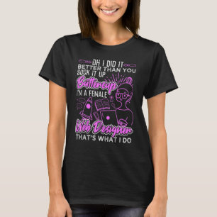 Suck It Up Buttercup Im A Female Web Designer T-Shirt