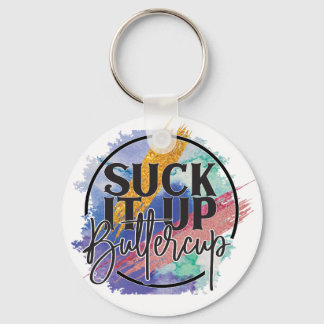 Suck It Up Buttercup Keychain