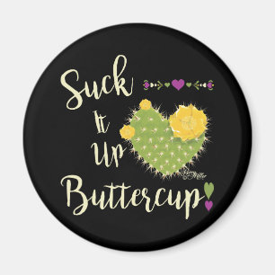 Suck It Up Buttercup Magnet