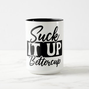 Suck It Up Buttercup Mug