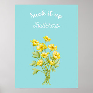 Suck it up Buttercup Poster