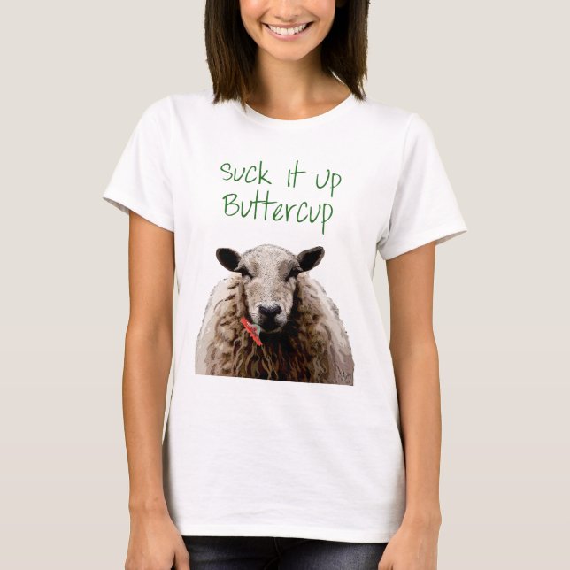 Suck It Up Buttercup T-Shirt (Front)
