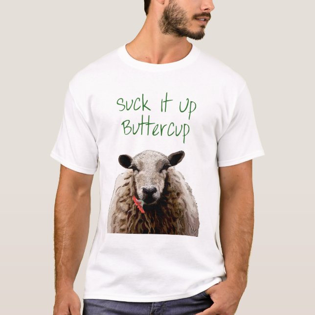 Suck It Up Buttercup T-Shirt (Front)