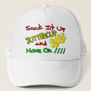 Suck It Up Buttercup Trucker Hat