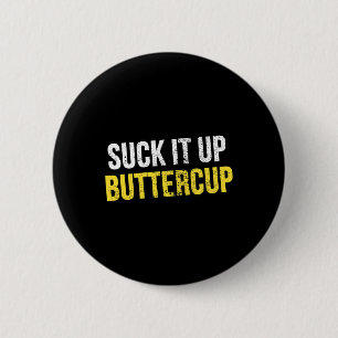 Suck It Up Buttercup Vintage Funny Trending Politi 2 Inch Round Button