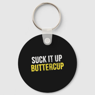 Suck It Up Buttercup Vintage Funny Trending Politi Keychain