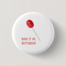 Suck It Up Buttercup with Red Lollipop 
