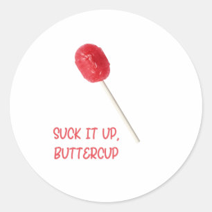 Suck It Up Buttercup with Red Lollipop Classic Round Sticker