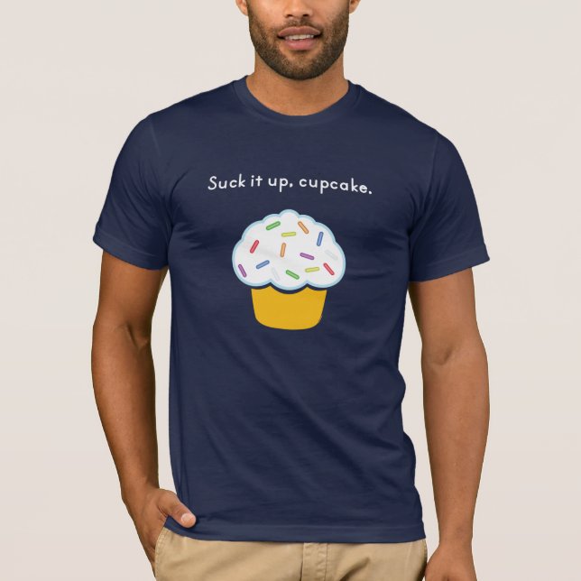 suck it up cupcake T-Shirt (Front)