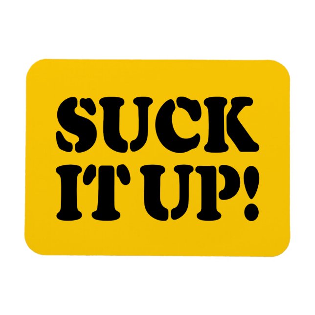 SUCK IT UP! MAGNET (Horizontal)
