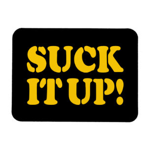 SUCK IT UP! MAGNET