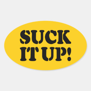 SUCK IT UP! OVAL STICKER