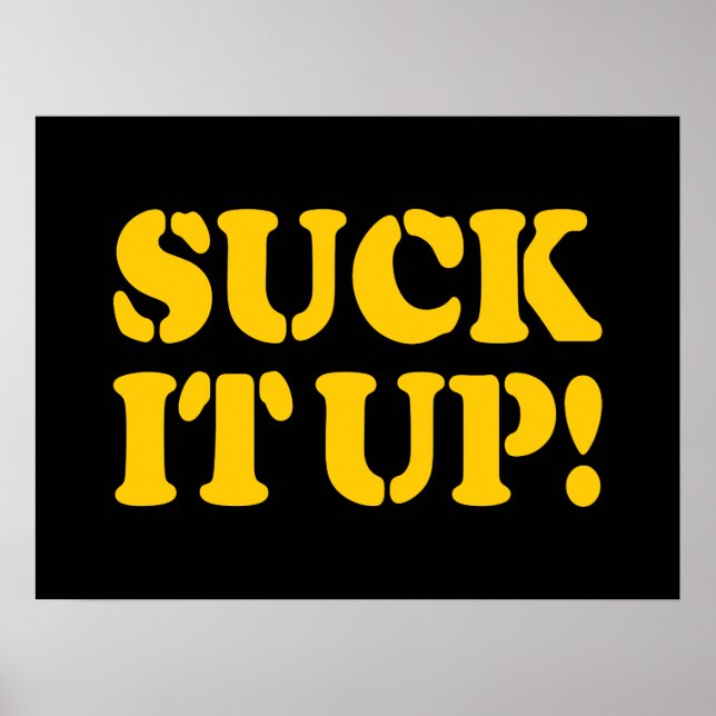 SUCK IT UP! POSTER (Front)