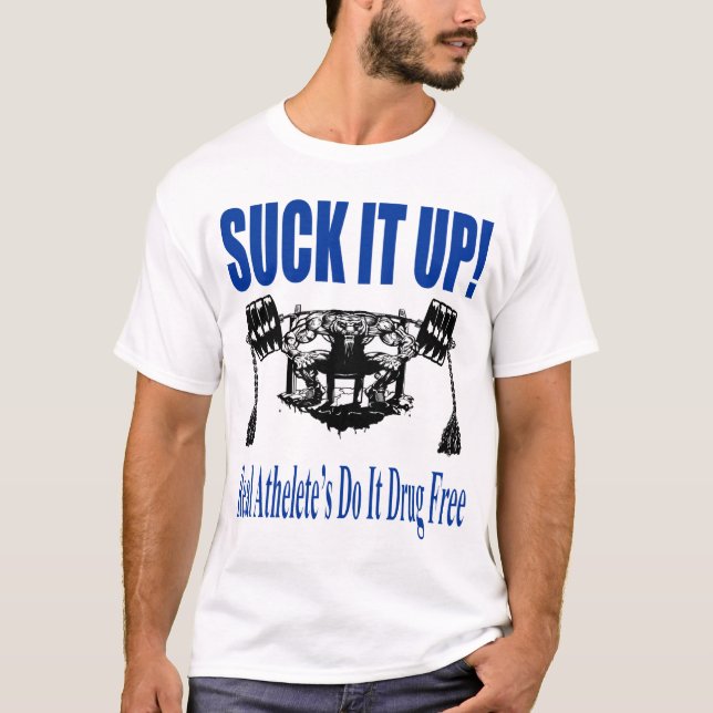 Suck It Up! T-Shirt (Front)