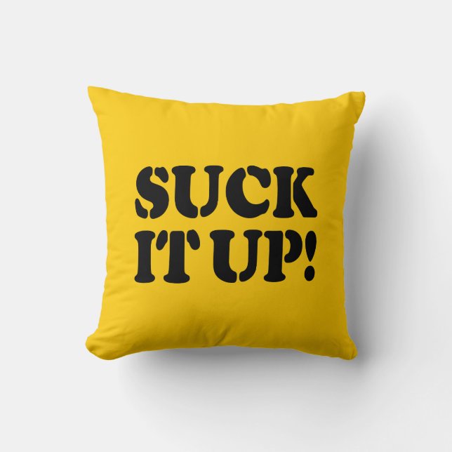 SUCK IT UP! THROW PILLOW (Front)