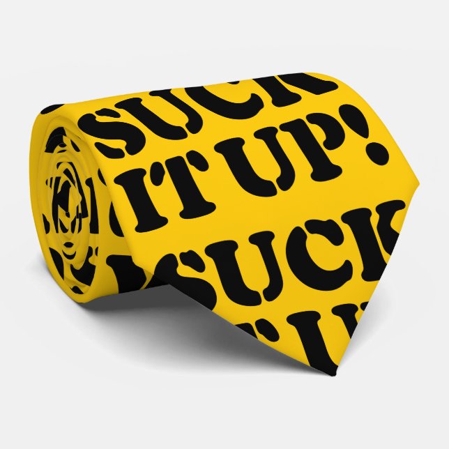 SUCK IT UP! TIE (Rolled)
