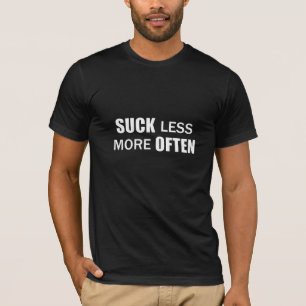 Suck Less T-shirt