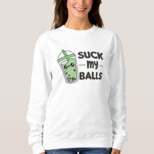 Suck My Balls - Bubble Tea Kawaii Boba Tea Love Sweatshirt