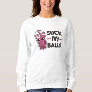 Suck My Balls - Bubble Tea Kawaii Boba Tea Love Sweatshirt