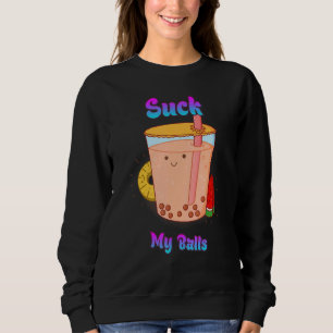 Suck My Balls Bubble Tea Sarcastic Sweatshirt