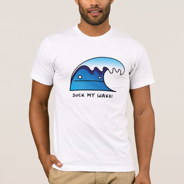 Suck my wake T-Shirt (Front)