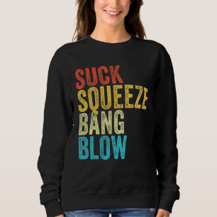 Suck Squeeze Bang Blow Funny Mechanic Car Funny Vi Sweatshirt