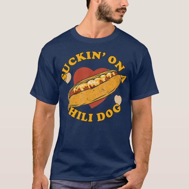 Suckin On A Chili Dog  Foodie Funny T-Shirt (Front)