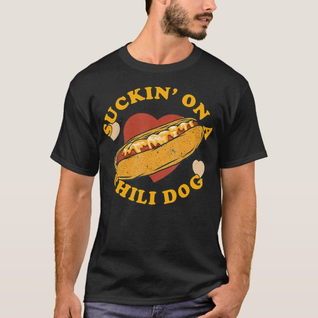 Suckin On A Chili Dog  Foodie Funny T-Shirt (Front)
