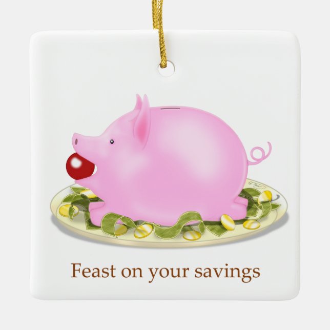 Suckling Piggy Bank "Feast on your savings" Money Ceramic Ornament (Front)