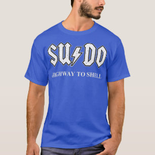 Sudo Highway to Shell  Programmer Linu T-Shirt