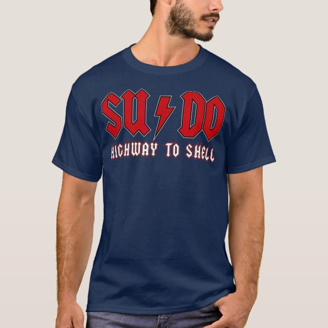Sudo Highway to Shell ubuntu linu superuser T-Shirt (Front)