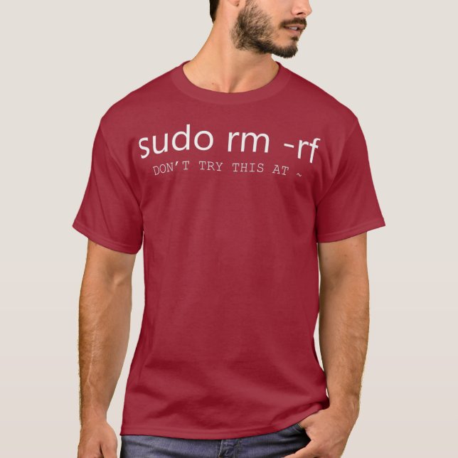 Sudo Rm Rf Dont Try This At  Funny Linu Sysadmin T-Shirt (Front)